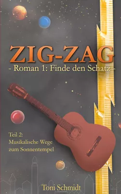 ZIG-ZAG Roman 1: Finde den Schatz - Teil 2 Musikalische Wege zum Sonnentempel