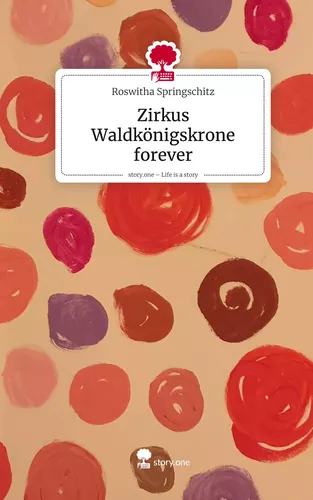 Zirkus Waldkönigskrone forever. Life is a Story - story.one