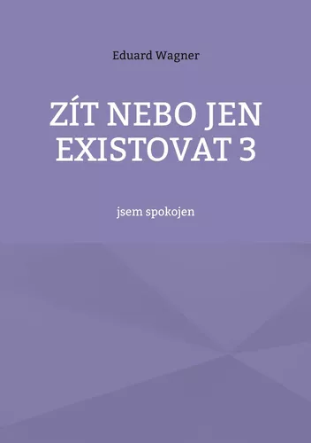 Zít nebo jen existovat 3