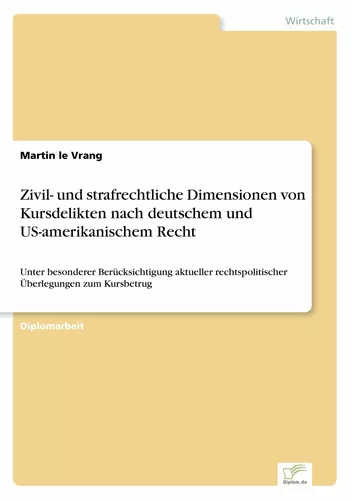 Zivil- und strafrechtliche Dimensionen von Kursdelikten nach deutschem und US-amerikanischem Recht