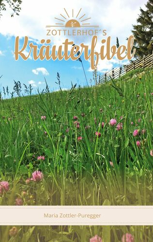 Zottlerhof´s Kräuterfibel