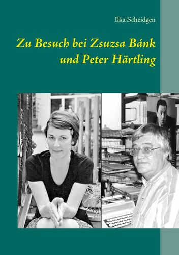 Zu Besuch bei Zsuzsa Bánk und Peter Härtling