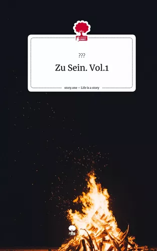 Zu Sein. Vol.1. Life is a Story - story.one