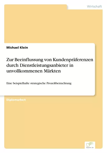 Zur Beeinflussung von Kundenpräferenzen durch Dienstleistungsanbieter in unvollkommenen Märkten