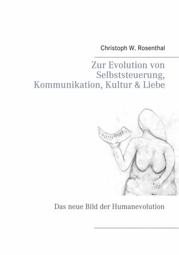 Zur Evolution von Selbststeuerung, Kommunikation, Kultur & Liebe
