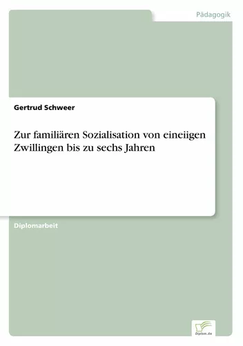 Zur familiären Sozialisation von eineiigen Zwillingen bis zu sechs Jahren