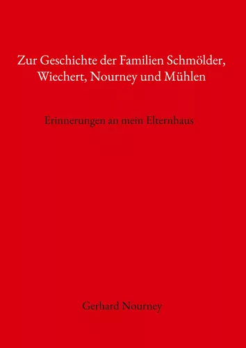 Zur Geschichte der Familien Schmölder, Wiechert, Nourney und Mühlen