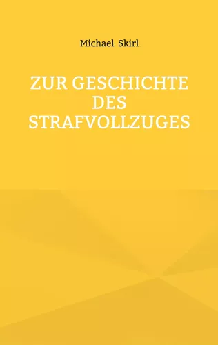 Zur Geschichte des Strafvollzuges