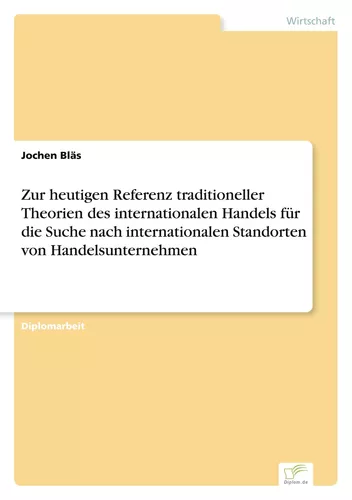 Zur heutigen Referenz traditioneller Theorien des internationalen Handels für die Suche nach internationalen Standorten von Handelsunternehmen