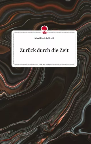 Zurück durch die Zeit. Life is a Story - story.one