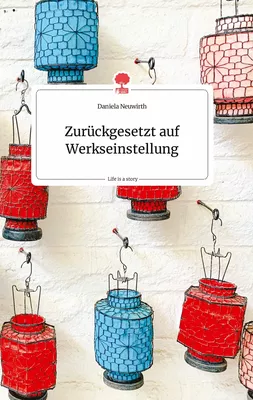 Zurückgesetzt auf Werkseinstellung. Life is a Story - story.one