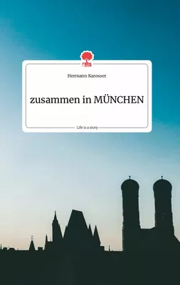 zusammen in MÜNCHEN. Life is a Story - story.one