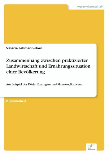 Zusammenhang zwischen praktizierter Landwirtschaft und Ernährungssituation einer Bevölkerung
