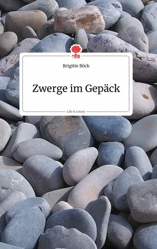 Zwerge im Gepäck. Life is a Story - story.one