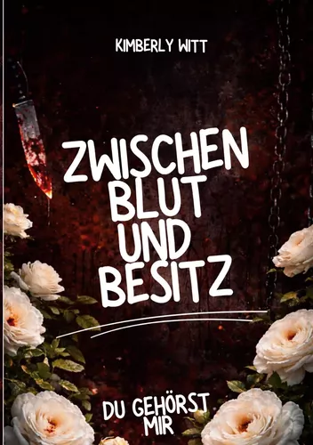 Zwischen Blut und Besitz: Du gehörst mir