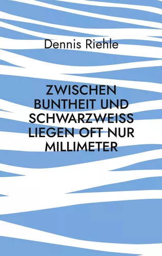 Zwischen Buntheit und Schwarzweiß liegen oft nur Millimeter