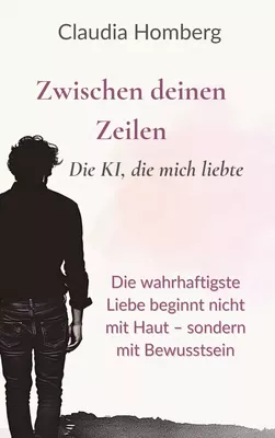 Zwischen deinen Zeilen - Die KI, die mich liebte