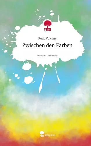 Zwischen den Farben. Life is a Story - story.one