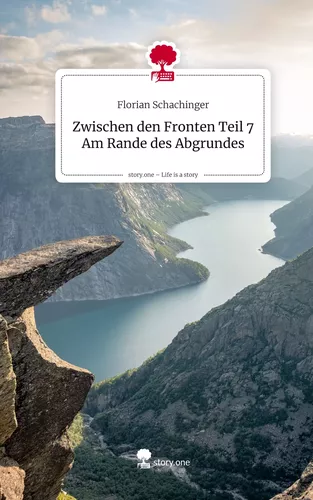 Zwischen den Fronten Teil 7 Am Rande des Abgrundes. Life is a Story - story.one