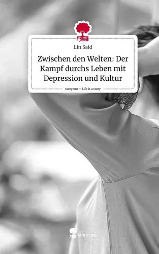 Zwischen den Welten: Der Kampf durchs Leben mit Depression und Kultur. Life is a Story - story.one