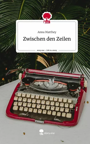 Zwischen den Zeilen. Life is a Story - story.one