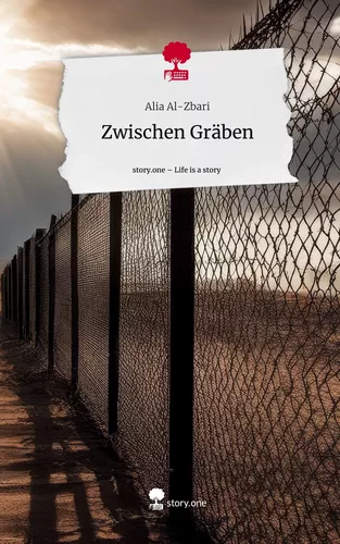 Zwischen Gräben. Life is a Story - story.one
