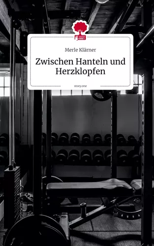 Zwischen Hanteln und Herzklopfen. by story.one