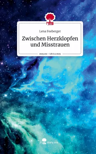 Zwischen Herzklopfen und Misstrauen. Life is a Story - story.one