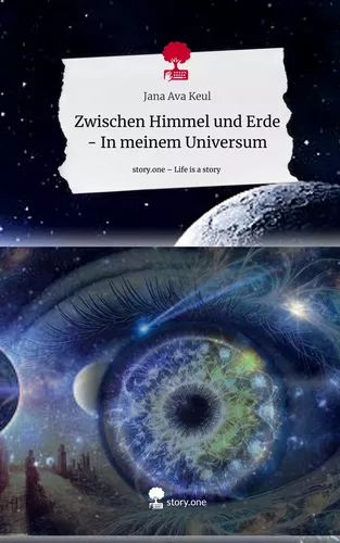 Zwischen Himmel und Erde - In meinem Universum. Life is a Story - story.one