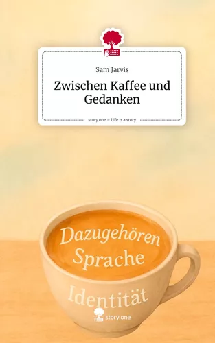Zwischen Kaffee und Gedanken. Life is a Story - story.one