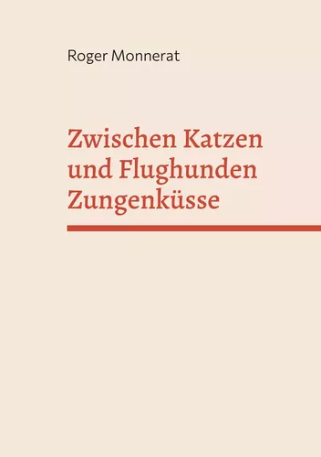 Zwischen Katzen und Flughunden Zungenküsse