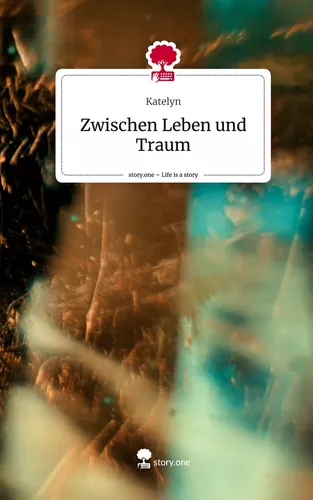 Zwischen Leben und Traum. Life is a Story - story.one