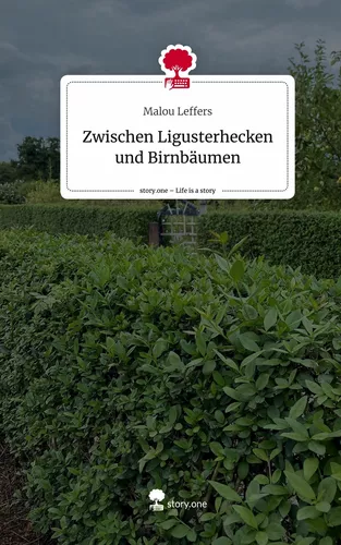 Zwischen                       Ligusterhecken und        Birnbäumen. Life is a Story - story.one