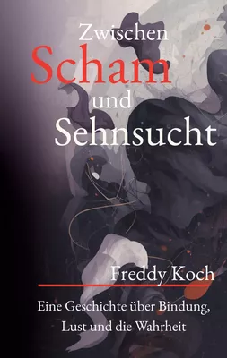 Zwischen Scham und Sehnsucht