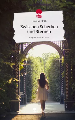 Zwischen Scherben und Sternen. Life is a Story - story.one