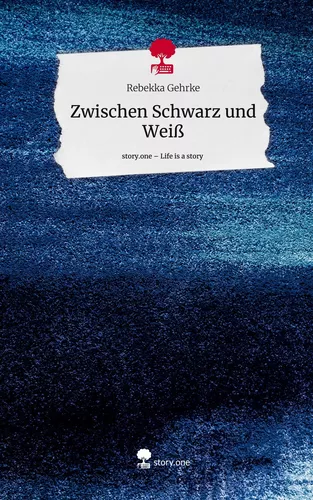 Zwischen Schwarz und Weiß. Life is a Story - story.one