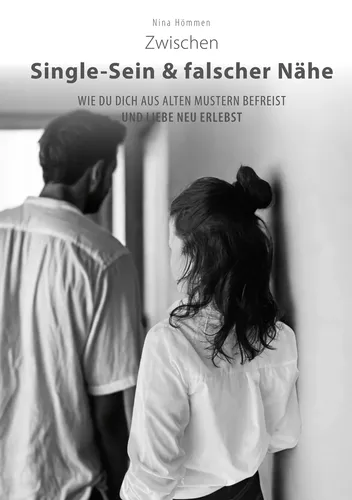 Zwischen Single-Sein & falscher Nähe