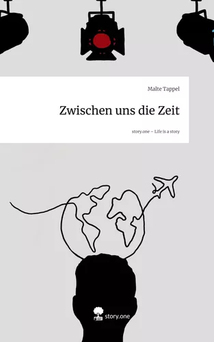 Zwischen uns die Zeit. Life is a Story - story.one