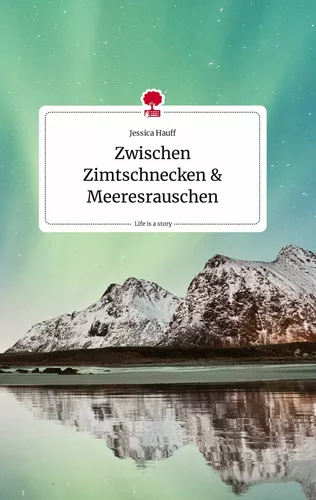 Zwischen Zimtschnecken und Meeresrauschen. Life is a Story - story.one