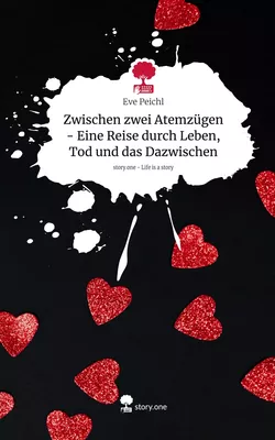 Zwischen zwei Atemzügen - Eine Reise durch Leben, Tod und das Dazwischen. Life is a Story - story.one