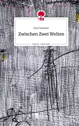 Zwischen Zwei Welten. Life is a Story - story.one