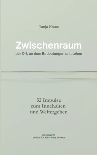 Zwischenraum - der Ort, an dem Bedeutungen entstehen