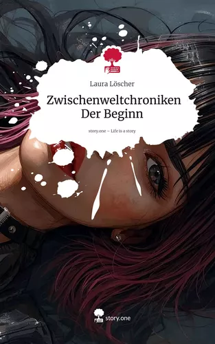 Zwischenweltchroniken Der Beginn. Life is a Story - story.one