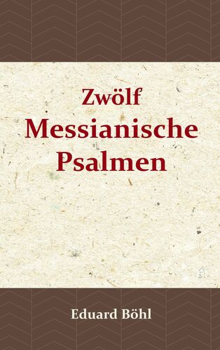 Zwölf Messianische Psalmen