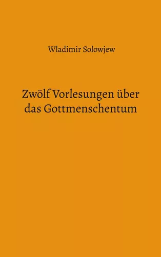 Zwölf Vorlesungen über das Gottmenschentum